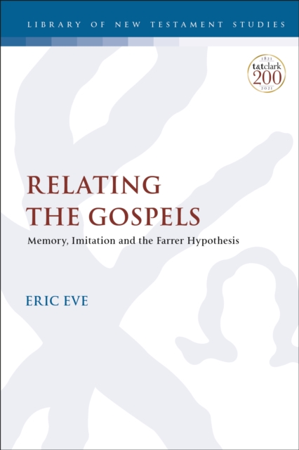 Relating the Gospels : Memory, Imitation and the Farrer Hypothesis, PDF eBook