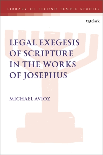 Legal Exegesis of Scripture in the Works of Josephus, PDF eBook