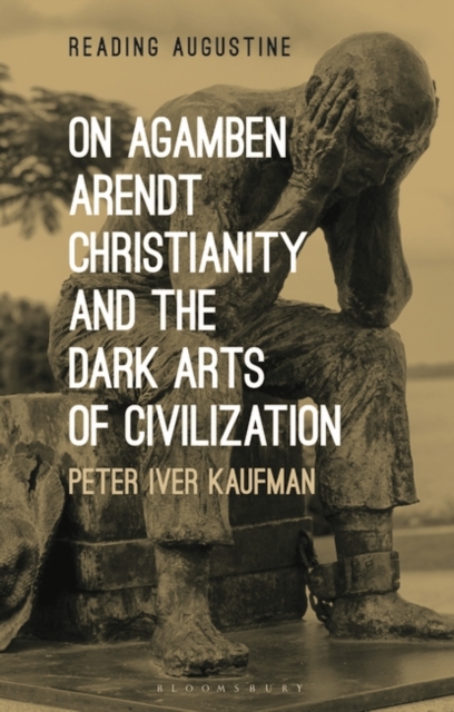 On Agamben, Arendt, Christianity, and the Dark Arts of Civilization, EPUB eBook