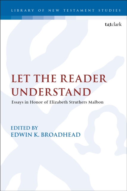 Let the Reader Understand : Essays in Honor of Elizabeth Struthers Malbon, EPUB eBook