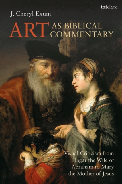 Art as Biblical Commentary : Visual Criticism from Hagar the Wife of Abraham to Mary the Mother of Jesus, EPUB eBook