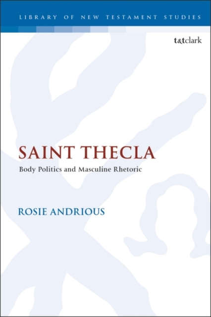 Saint Thecla : Body Politics and Masculine Rhetoric, EPUB eBook
