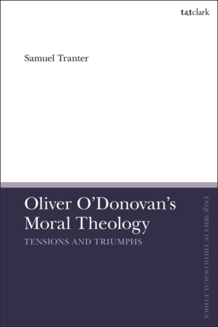Oliver O'Donovan's Moral Theology : Tensions and Triumphs, PDF eBook