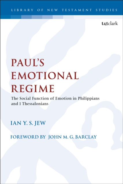 Paul’s Emotional Regime : The Social Function of Emotion in Philippians and 1 Thessalonians, Paperback / softback Book