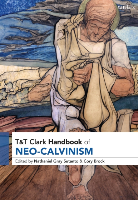 T&T Clark Handbook of Neo-Calvinism, PDF eBook