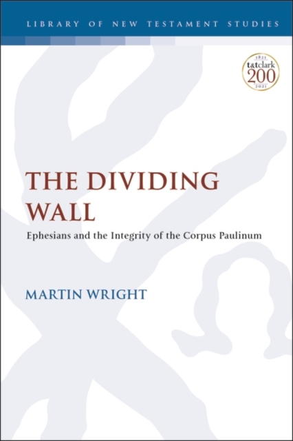 The Dividing Wall : Ephesians and the Integrity of the Corpus Paulinum, EPUB eBook