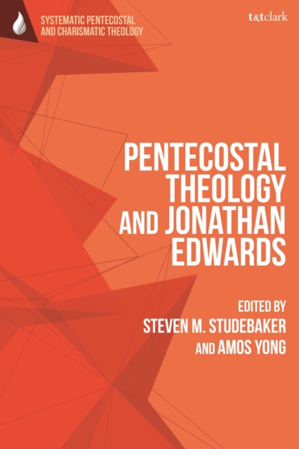 Pentecostal Theology and Jonathan Edwards, Paperback / softback Book