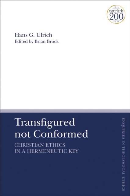 Transfigured not Conformed : Christian Ethics in a Hermeneutic Key, Hardback Book