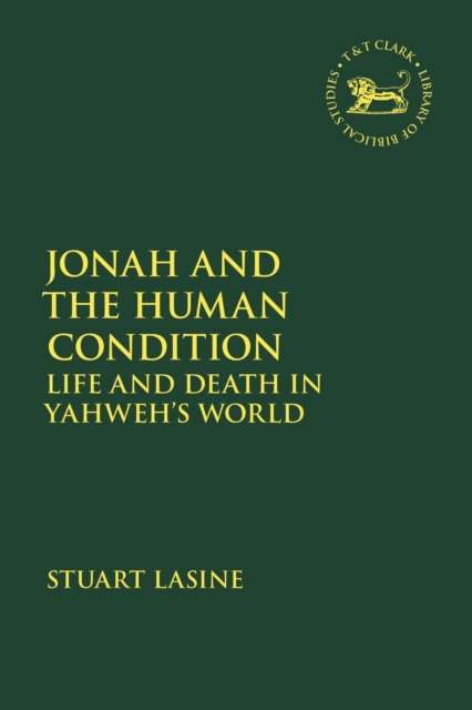Jonah and the Human Condition : Life and Death in Yahweh’s World, Paperback / softback Book