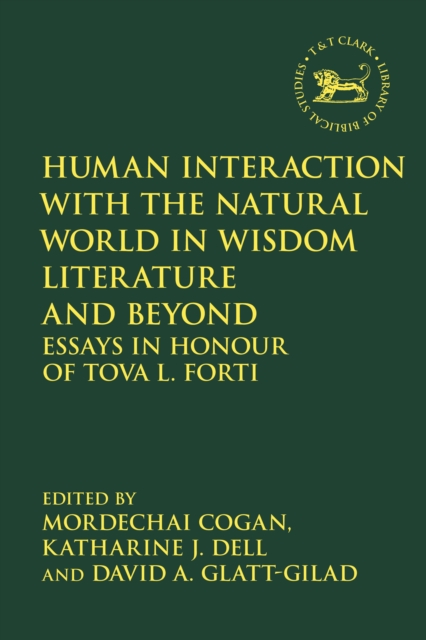 Human Interaction with the Natural World in Wisdom Literature and Beyond : Essays in Honour of Tova L. Forti, PDF eBook