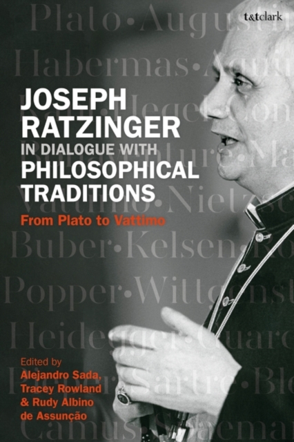Joseph Ratzinger in Dialogue with Philosophical Traditions : From Plato to Vattimo, Hardback Book