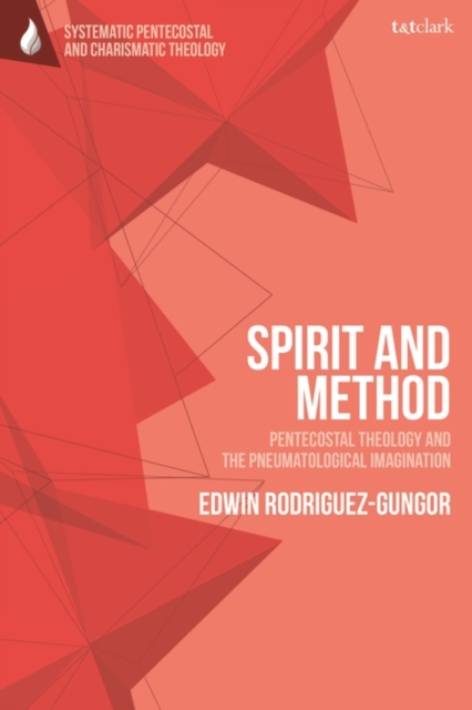 Spirit and Method : Pentecostal Theology and the Pneumatological Imagination, PDF eBook