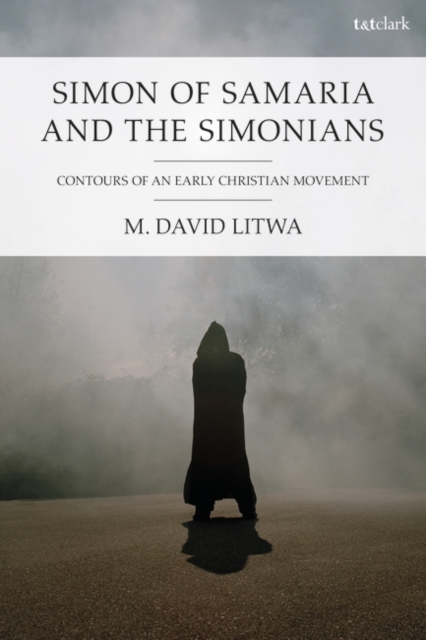 Simon of Samaria and the Simonians : Contours of an Early Christian Movement, Hardback Book