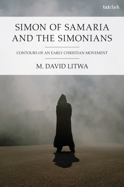 Simon of Samaria and the Simonians : Contours of an Early Christian Movement, EPUB eBook