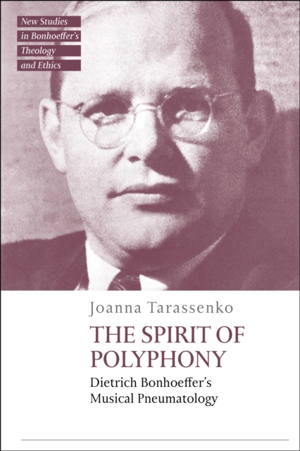 The Spirit of Polyphony : Dietrich Bonhoeffer's Musical Pneumatology, EPUB eBook