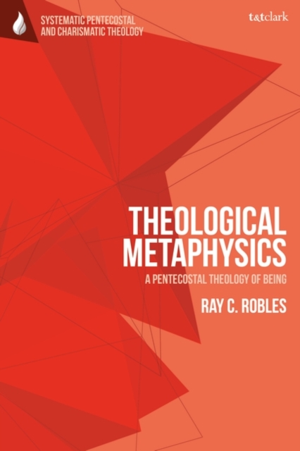 Theological Metaphysics : A Pentecostal Theology of Being, EPUB eBook