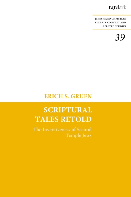 Scriptural Tales Retold : The Inventiveness of Second Temple Jews, Hardback Book