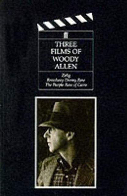 Three Films of Woody Allen : Zelig, Broadway Danny Rose, & the Purple Rose of Cairo, Paperback / softback Book
