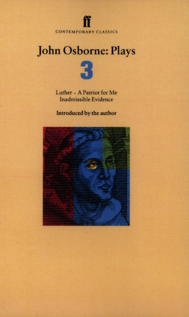 John Osborne Plays 3 : A Patriot for Me; Luther; Inadmissible Evidence, Paperback / softback Book