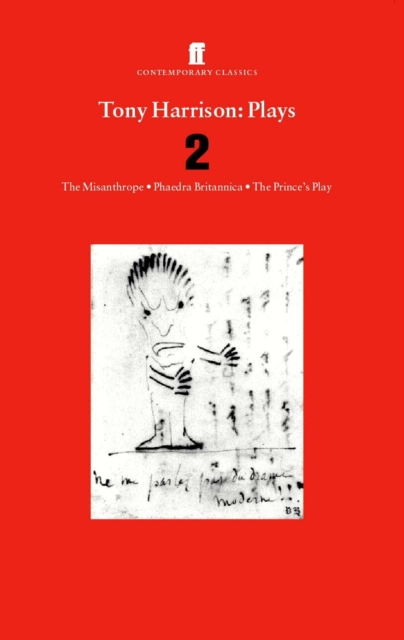 Tony Harrison Plays 2 : The Misanthrope; Phaedra Britannica; The Prince's Plays, Paperback / softback Book