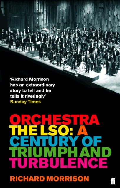 Orchestra : The LSO: A Century of Triumphs and Turbulence, Paperback / softback Book