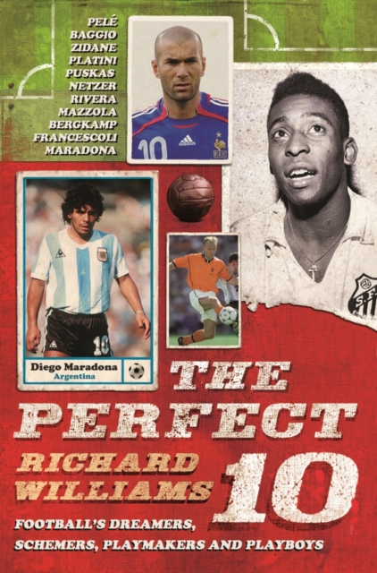 The Perfect 10 : Dreamers, schemers, playmakers and playboys: the men who wore football's magic number, Paperback / softback Book
