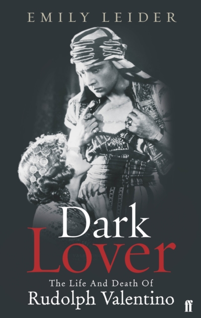 Dark Lover : The Life and Death of Rudolph Valentino, Paperback / softback Book