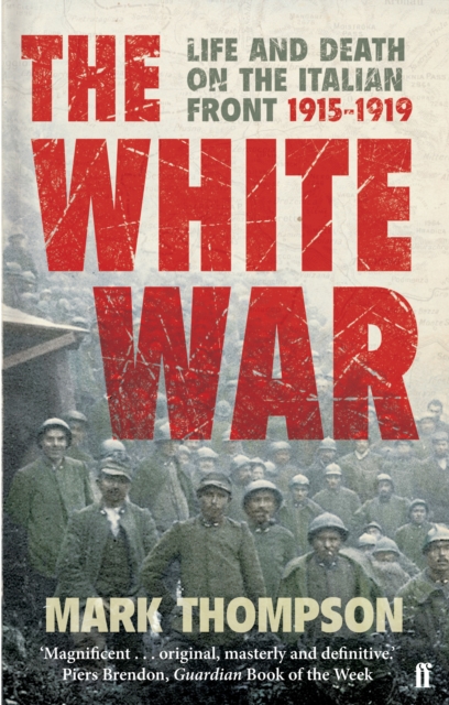 The White War : Life and Death on the Italian Front, 1915-1919, Paperback / softback Book