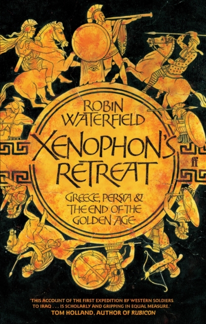 Xenophon's Retreat : Greece, Persia and the end of the Golden Age, Paperback / softback Book