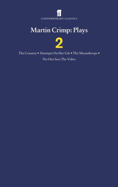 Martin Crimp Plays 2 : The Country, Attempts on Her Life, The Misanthrope, No One Sees the Video and The Country, Paperback / softback Book