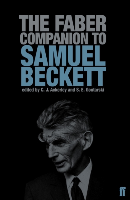 The Faber Companion to Samuel Beckett : A Reader's Guide to his Works, Life, and Thought, Paperback / softback Book