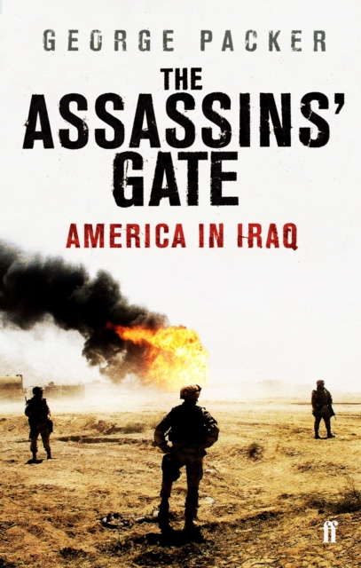 The Assassins' Gate : America in Iraq, Paperback / softback Book