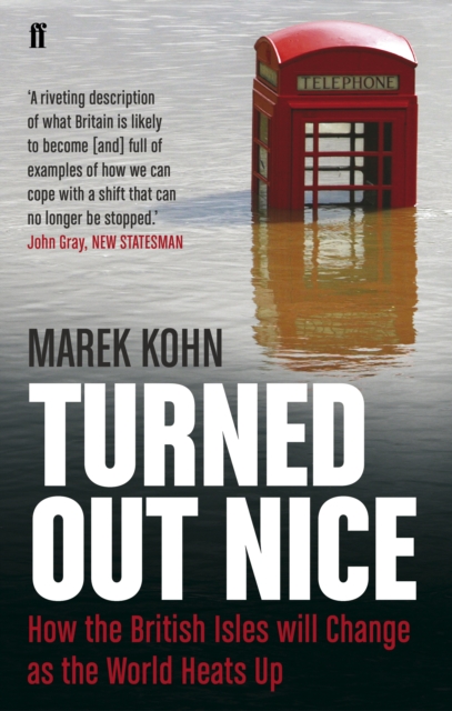 Turned Out Nice : How the British Isles will Change as the World Heats Up, Paperback / softback Book