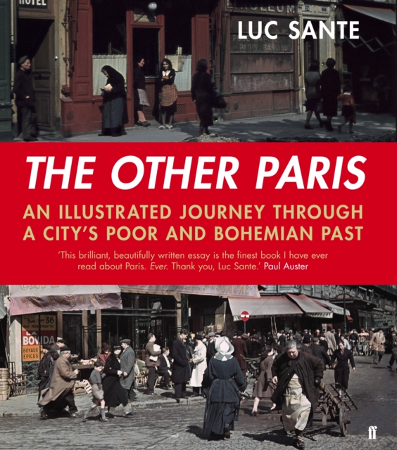 The Other Paris : An Illustrated Journey Through a City's Poor and Bohemian Past, Hardback Book