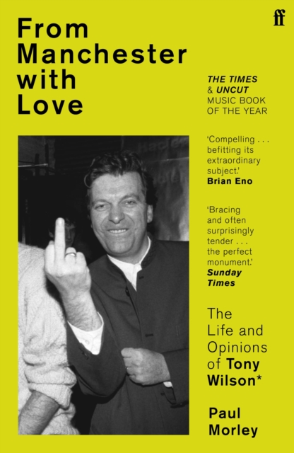 From Manchester with Love : The Life and Opinions of Tony Wilson, Paperback / softback Book