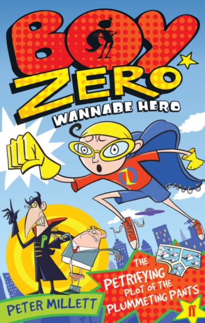 Boy Zero Wannabe Hero: The Petrifying Plot of the Plummeting Pants, EPUB eBook