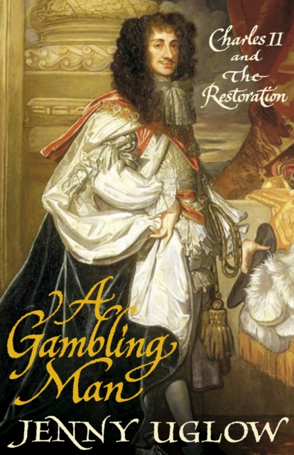 A Gambling Man : Charles II and the Restoration, EPUB eBook