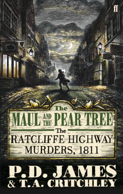 The Maul and the Pear Tree : The Ratcliffe Highway Murders 1811, Paperback / softback Book