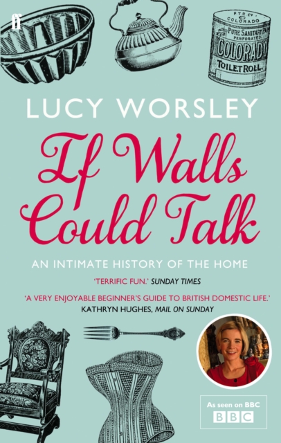 If Walls Could Talk : An intimate history of the home, Paperback / softback Book