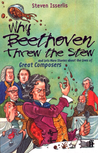 Why Beethoven Threw the Stew : And Lots More Stories About the Lives of Great Composers, EPUB eBook