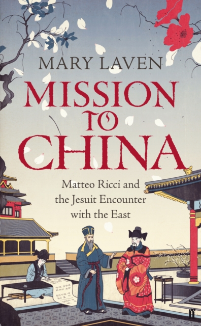 Mission to China : Matteo Ricci and the Jesuit Encounter with the East, EPUB eBook