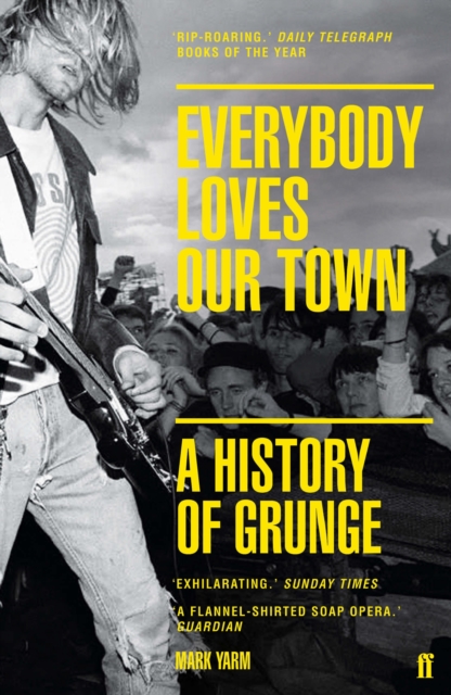 Everybody Loves Our Town : A History of Grunge, EPUB eBook
