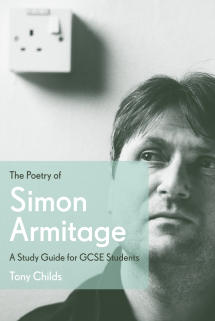 The Poetry of Simon Armitage : A Study Guide for GCSE Students, Paperback / softback Book