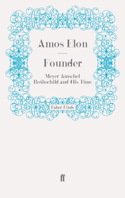 Founder : Meyer Amschel Rothschild and His Time, EPUB eBook