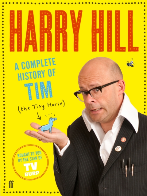 A Complete History of Tim (the Tiny Horse), Paperback / softback Book