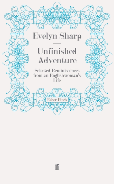 Unfinished Adventure : Selected Reminiscences from an Englishwoman's Life, EPUB eBook