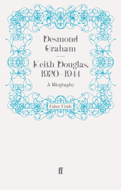 Keith Douglas, 1920-1944 : A Biography, EPUB eBook