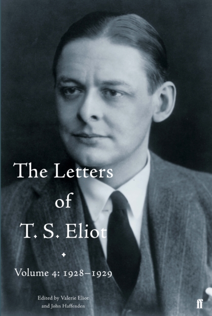 The Letters of T. S. Eliot Volume 4: 1928-1929, Hardback Book