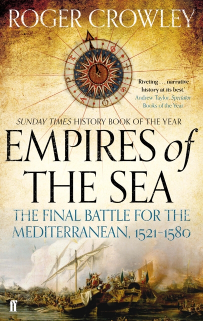 Empires of the Sea : The Final Battle for the Mediterranean, 1521-1580, Paperback / softback Book
