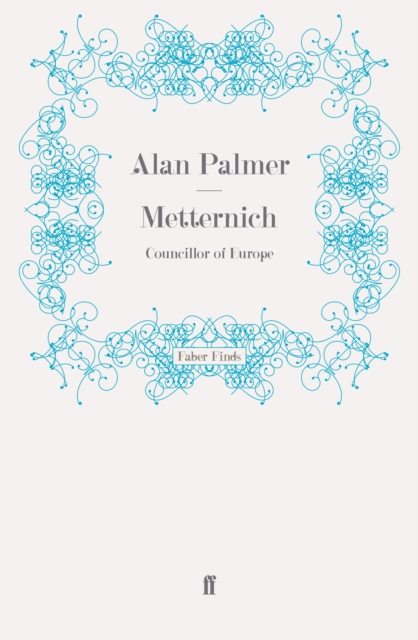 Metternich : Councillor of Europe, EPUB eBook